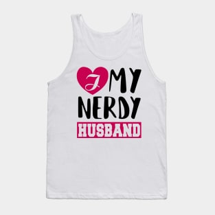I love my Nerdy husband Tank Top